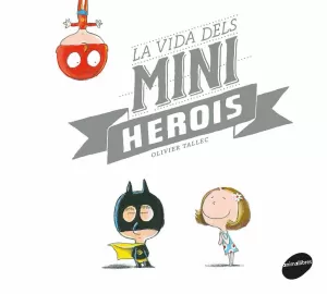LA VIDA DELS MINIHEROIS LA VIDA DELS MINIHEROIS