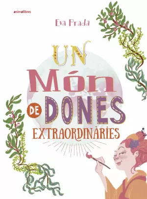 UN MÓN DE DONES EXTRAORDINÀRIES UN MÓN DE DONES EXTRAORDINÀRIES