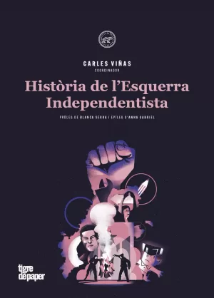 HISTÒRIA DE L'ESQUERRA INDEPENDENTISTA (2ª ED) HISTÒRIA DE L'ESQUERRA INDEPENDENTISTA (2ª ED)