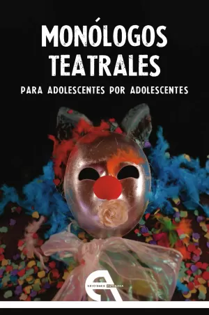 MONÓLOGOS TEATRALES PARA ADOLESCENTES POR ADOLESCENTES MONÓLOGOS TEATRALES PARA ADOLESCENTES POR ADOLESCENTES