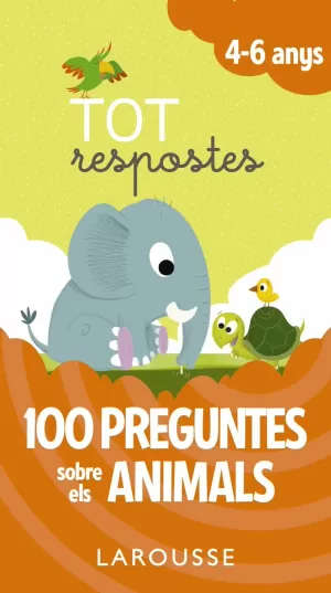 TOT RESPOSTES. 100 PREGUNTES SOBRE ELS ANIMALS TOT RESPOSTES. 100 PREGUNTES SOBRE ELS ANIMALS