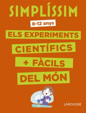 SIMPLÍSSIM. ELS EXPERIMENTS CIENTÍFICS MÉS FÀCILS DEL MÓN SIMPLÍSSIM. ELS EXPERIMENTS CIENTÍFICS MÉS FÀCILS DEL MÓN