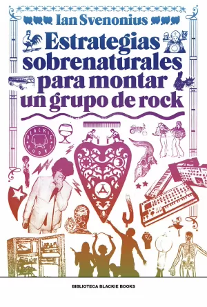 ESTRATEGIAS SOBRENATURALES PARA MONTAR UN GRUPO DE ROCK ESTRATEGIAS SOBRENATURALES PARA MONTAR UN GRUPO DE ROCK