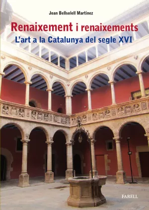 RENAIXEMENT I RENAIXEMENTS. L'ART A LA CATALUNYA DEL SEGLE XVI RENAIXEMENT I RENAIXEMENTS. L'ART A LA CATALUNYA DEL SEGLE XVI