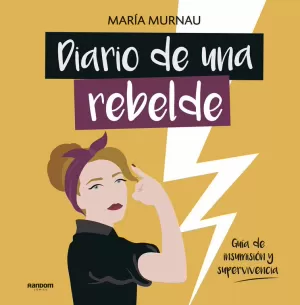 DIARIO DE UNA REBELDE DIARIO DE UNA REBELDE