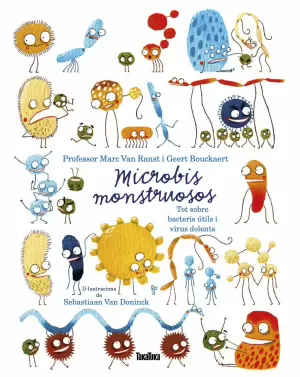 MICROBIS MONSTRUOSOS. TOT SOBRE BACTERIS ÚTILS I VIRUS DOLENTS