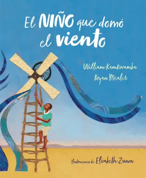 EL NIÑO QUE DOMÓ EL VIENTO (ÁLBUM ILUSTRADO) EL NIÑO QUE DOMÓ EL VIENTO (ÁLBUM ILUSTRADO)