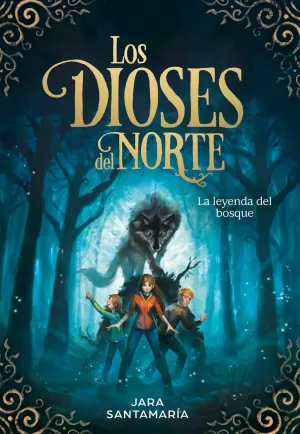 LA LEYENDA DEL BOSQUE (LOS DIOSES DEL NORTE 1) LA LEYENDA DEL BOSQUE (LOS DIOSES DEL NORTE 1)