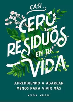 CASI CERO RESIDUOS EN TU VIDA CASI CERO RESIDUOS EN TU VIDA