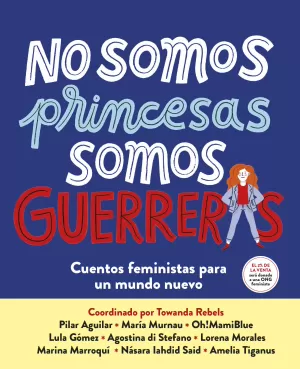 NO SOMOS PRINCESAS, SOMOS GUERRERAS NO SOMOS PRINCESAS, SOMOS GUERRERAS