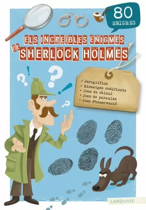 ELS INCREÏBLES ENIGMES DE SHERLOCK HOLMES ELS INCREÏBLES ENIGMES DE SHERLOCK HOLMES