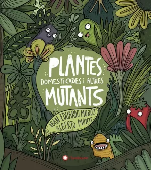 PLANTES DOMESTICADES I ALTRES MUTANTS PLANTES DOMESTICADES I ALTRES MUTANTS