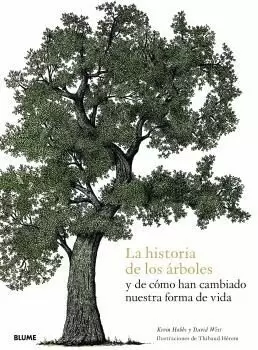 LA HISTORIA DE LOS ÁRBOLES Y DE CÓMO HAN CAMBIADO NUESTRA FORMA DE VIDA LA HISTORIA DE LOS ÁRBOLES Y DE CÓMO HAN CAMBIADO NUESTRA FORMA DE VIDA
