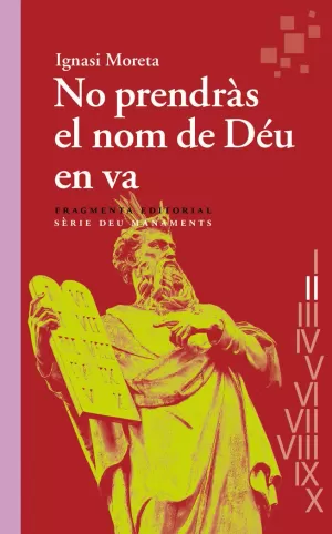 NO PRENDRÀS EL NOM DE DÉU EN VA