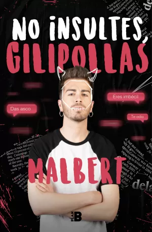 NO INSULTES, GILIPOLLAS NO INSULTES, GILIPOLLAS