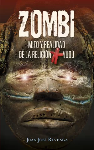 ZOMBI. MITO Y REALIDAD DE LA RELIGIÓN VUDÚ ZOMBI. MITO Y REALIDAD DE LA RELIGIÓN VUDÚ