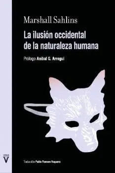 LA ILUSIÓN OCCIDENTAL DE LA NATURALEZA HUMANA LA ILUSIÓN OCCIDENTAL DE LA NATURALEZA HUMANA