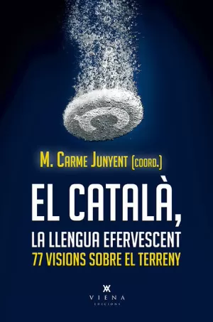 EL CATALÀ, LA LLENGUA EFERVESCENT EL CATALÀ, LA LLENGUA EFERVESCENT