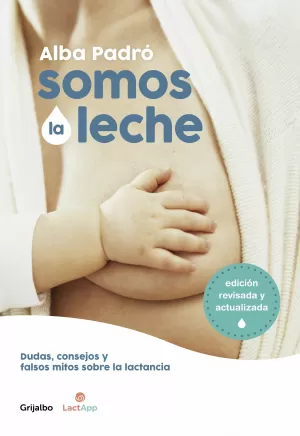 SOMOS LA LECHE (EDICIÓN REVISADA Y ACTUALIZADA) SOMOS LA LECHE (EDICIÓN REVISADA Y ACTUALIZADA)
