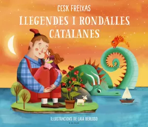 LLEGENDES I RONDALLES CATALANES D'AVUI I DE SEMPRE LLEGENDES I RONDALLES CATALANES D'AVUI I DE SEMPRE