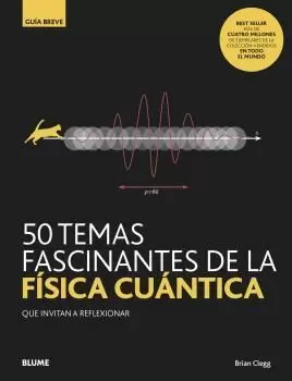GB. 50 TEMAS FASCINANTES DE LA FÍSICA CUÁNTICA GB. 50 TEMAS FASCINANTES DE LA FÍSICA CUÁNTICA