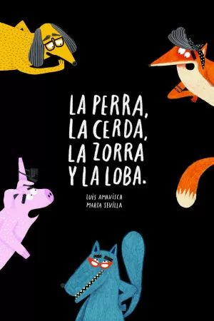 LA PERRA, LA CERDA, LA ZORRA, LA LOBA LA PERRA, LA CERDA, LA ZORRA, LA LOBA