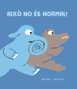 AIXÒ NO ÉS NORMAL! AIXÒ NO ÉS NORMAL!
