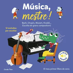 MÚSICA, MESTRE! EL MEU PRIMER LLIBRE DE SONS MÚSICA, MESTRE! EL MEU PRIMER LLIBRE DE SONS
