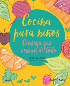 COCINA PARA NIÑOS. CONSIGA QUE COMAN DE TODO