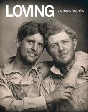 LOVING. UNA HISTORIA FOTOGRÁFICA LOVING. UNA HISTORIA FOTOGRÁFICA