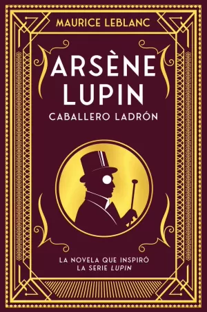 ARSÈNE LUPIN, CABALLERO LADRÓN ARSÈNE LUPIN, CABALLERO LADRÓN