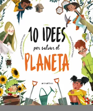 10 IDEES PER SALVAR EL PLANETA 10 IDEES PER SALVAR EL PLANETA