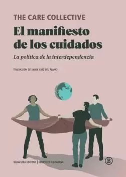 MANIFIESTO DE LOS CUIDADOS, EL MANIFIESTO DE LOS CUIDADOS, EL