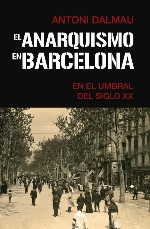 EL ANARQUISMO EN BARCELONA EN EL UMBRAL DEL SIGLO XX