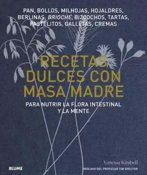 RECETAS DULCES CON MASA MADRE RECETAS DULCES CON MASA MADRE