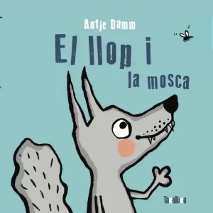 EL LLOP I LA MOSCA EL LLOP I LA MOSCA