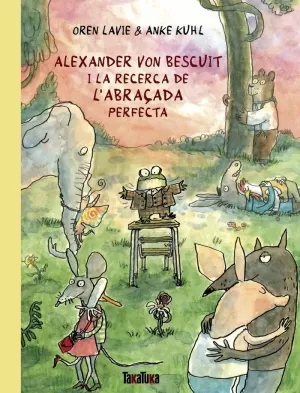 ALEXANDER VON BESCUIT I LA RECERCA DE L'ABRAÇADA PERFECTA ALEXANDER VON BESCUIT I LA RECERCA DE L'ABRAÇADA PERFECTA