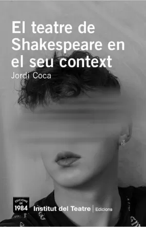 EL TEATRE DE SHAKESPEARE EN EL SEU CONTEXT EL TEATRE DE SHAKESPEARE EN EL SEU CONTEXT