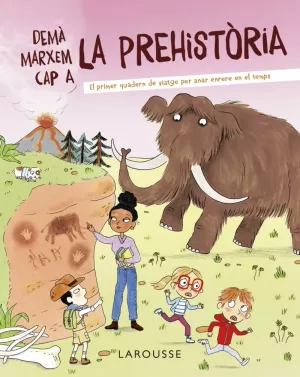 DEMÀ MARXEM CAP A LA PREHISTÒRIA