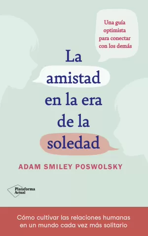LA AMISTAD EN LA ERA DE LA SOLEDAD LA AMISTAD EN LA ERA DE LA SOLEDAD