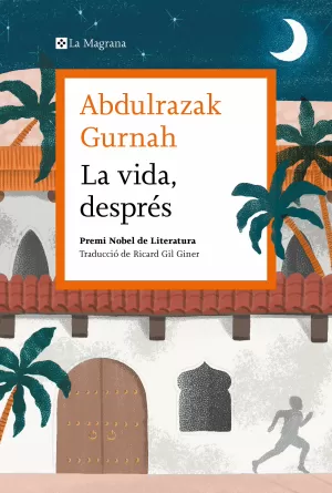 LA VIDA, DESPRÉS. PREMI NOBEL DE LITERATURA 2021 LA VIDA, DESPRÉS. PREMI NOBEL DE LITERATURA 2021
