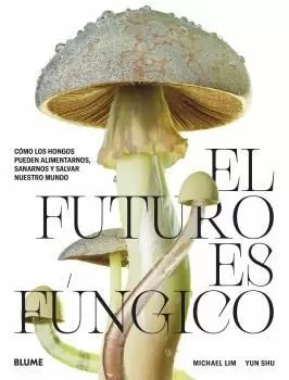 EL FUTURO ES FÚNGICO EL FUTURO ES FÚNGICO