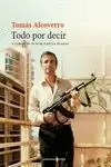 TOMÁS ALCOVERRO. TODO POR DECIR TOMÁS ALCOVERRO. TODO POR DECIR