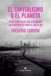 EL CAPITALISMO O EL PLANETA EL CAPITALISMO O EL PLANETA
