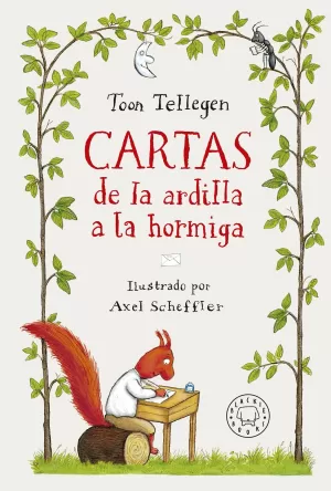 CARTAS DE LA ARDILLA A LA HORMIGA CARTAS DE LA ARDILLA A LA HORMIGA