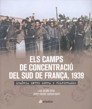 ELS CAMPS DE CONCENTRACIO DEL SUD DE FRANCA 1939 ELS CAMPS DE CONCENTRACIO DEL SUD DE FRANCA 1939
