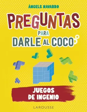 PREGUNTAS PARA DARLE AL COCO. JUEGOS DE INGENIO PREGUNTAS PARA DARLE AL COCO. JUEGOS DE INGENIO