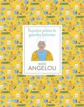 PEQUEÑOS RELATOS. MAYA ANGELOU PEQUEÑOS RELATOS. MAYA ANGELOU