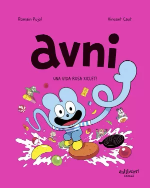 AVNI 6. UNA VIDA ROSA XICLET! AVNI 6. UNA VIDA ROSA XICLET!