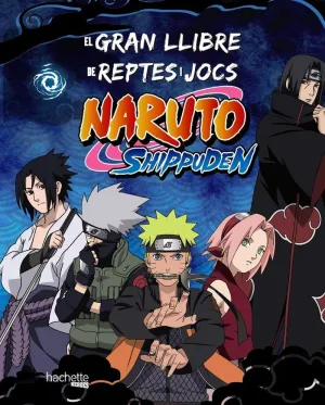 GRAN LLIBRE DE REPTES I JOCS NARUTO SHIPPUDEN, EL GRAN LLIBRE DE REPTES I JOCS NARUTO SHIPPUDEN, EL
